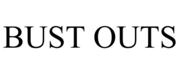 BUST OUTS trademark