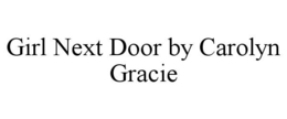 GIRL NEXT DOOR BY CAROLYN GRACIE trademark
