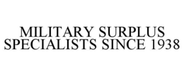 MILITARY SURPLUS SPECIALISTS SINCE 1938 trademark