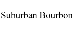 SUBURBAN BOURBON trademark