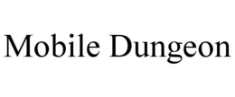 MOBILE DUNGEON trademark