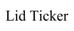 LID TICKER trademark