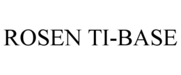 ROSEN TI-BASE trademark