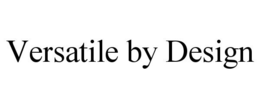 VERSATILE BY DESIGN trademark