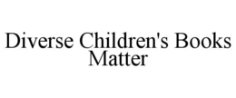 DIVERSE CHILDREN'S BOOKS MATTER trademark