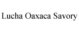 LUCHA OAXACA SAVORY trademark