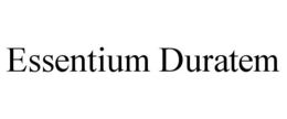 ESSENTIUM DURATEM trademark
