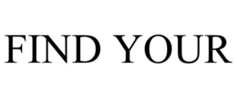 FIND YOUR trademark