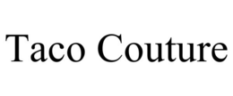 TACO COUTURE trademark