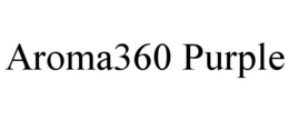 AROMA360 PURPLE trademark