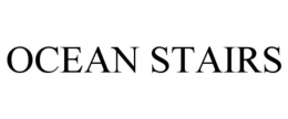 OCEAN STAIRS trademark
