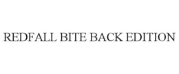 REDFALL BITE BACK EDITION trademark