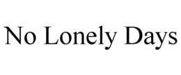 NO LONELY DAYS trademark