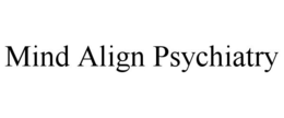 MIND ALIGN PSYCHIATRY trademark