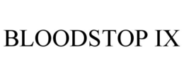 BLOODSTOP IX trademark