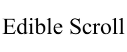 EDIBLE SCROLL trademark