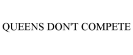 QUEENS DON'T COMPETE trademark