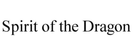 SPIRIT OF THE DRAGON trademark
