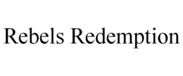 REBELS REDEMPTION trademark