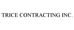 TRICE CONTRACTING INC. trademark