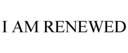I AM RENEWED trademark