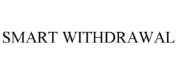 SMART WITHDRAWAL trademark