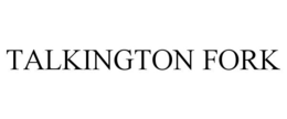 TALKINGTON FORK trademark