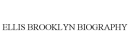 ELLIS BROOKLYN BIOGRAPHY trademark