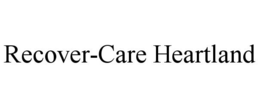 RECOVER-CARE HEARTLAND trademark
