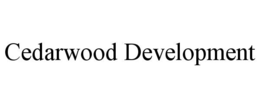 CEDARWOOD DEVELOPMENT trademark