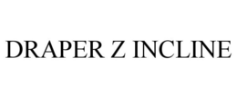 DRAPER Z INCLINE trademark
