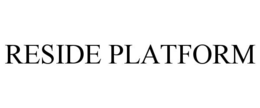 RESIDE PLATFORM trademark