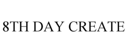 8TH DAY CREATE trademark