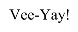 VEE-YAY! trademark
