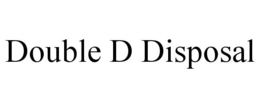 DOUBLE D DISPOSAL trademark
