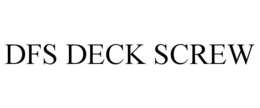 DFS DECK SCREW trademark
