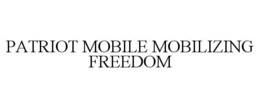 PATRIOT MOBILE MOBILIZING FREEDOM trademark