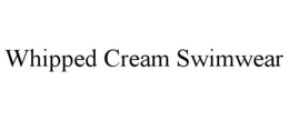 WHIPPED CREAM SWIMWEAR trademark