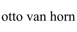 OTTO VAN HORN trademark