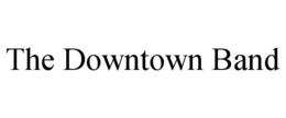 THE DOWNTOWN BAND trademark