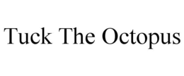 TUCK THE OCTOPUS trademark