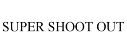 SUPER SHOOT OUT trademark
