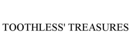 TOOTHLESS' TREASURES trademark