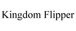 KINGDOM FLIPPER trademark
