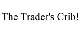 THE TRADER'S CRIB! trademark