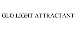 GLO LIGHT ATTRACTANT trademark