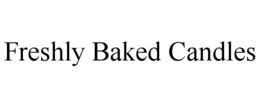 FRESHLY BAKED CANDLES trademark