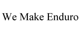 WE MAKE ENDURO trademark