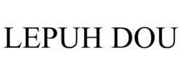 LEPUH DOU trademark