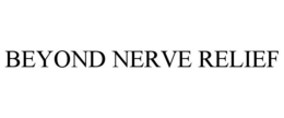 BEYOND NERVE RELIEF trademark